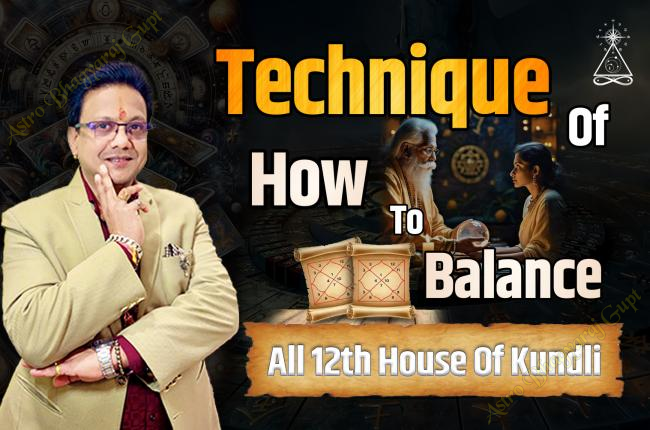 Balancing the 12th House in Kundali: Techniques and Remedies